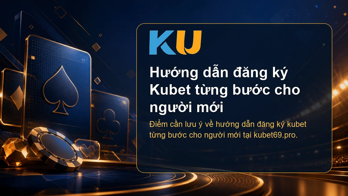 Minh họa chi tiết Hướng dẫn đăng ký Kubet từng bước cho người mới tại KU - 59